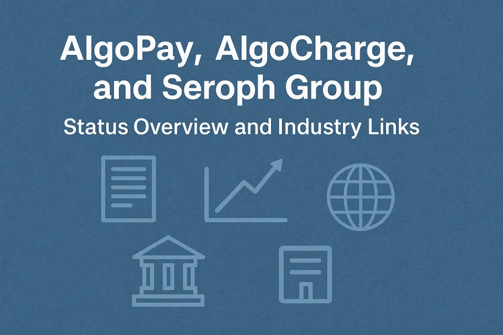 AlgoPay, AlgoCharge, and Seroph Group: Status Overview and Industry Links
